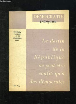 DEMOCRATIE FRANCAISE N° 20 NOVEMBRE 1958. LE DESTIN DE LA REPUBLIQUE NE PEUT ETRE CONFIE QU A DES DEMOCRATES.. ROSTINI P .