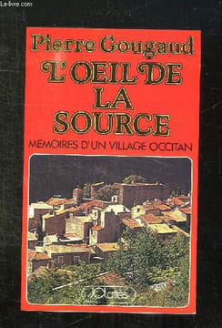 L OEIL DE LA SOURCE. MEMOIRES D UN VILLAGE OCCITAN.. GOUGAUD PIERRE.