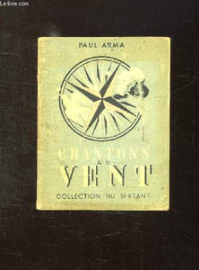 CHANTONS AU VENT. 111 CHANSONS DES 37 PROVINCES FRANCAISES POUR LE PLEIN AIR LA MARCHE ET LE CAMP.
