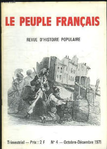 LE PEUPLE FRANCAIS N° 4 OCTOBRE DECEMBRE 1971. SOMMAIRE: LA POLICE DE FOUCHE, LA COMMUNE ET LA LITTERATURE, DES ROIS QUI FONT L IMPOT, LUTTES ET LITTERATURE POPULAIRES...