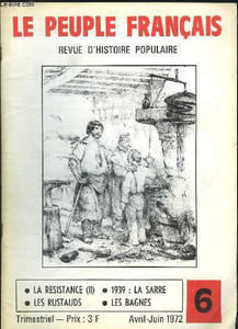 LE PEUPLE FRANCAIS N° 6 AVRIL JUIN 1972. LA RESISTANCE, LA SARRE, LES RUSTAUDS, LES BAGNES...