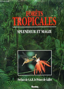 FORETS TROPICALES. SPLENDEUR ET MAGIE.