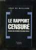 LE RAPPORT CENSURE. CRITIQUE NON AUTORISE D UN MONDE DEREGLE.. MAILLARD JEAN DE.