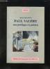 PAUL VALERY UNE POETIQUE EN POEMES.. PHILIPPON MICHEL.
