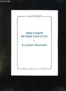DANS L ESPRIT DU SAINT CURE D ARS. LE PRETRE DIOCESAIN. CONFERENCE DONNEE A ARS LE 4 AOUT 1991.