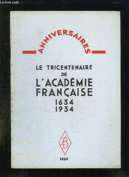 ANNIVERSAIRE LE TRICENTENAIRE DE L ACADEMIE FRANCAISE 1634 - 1934.. REIGNER HENRI DE.