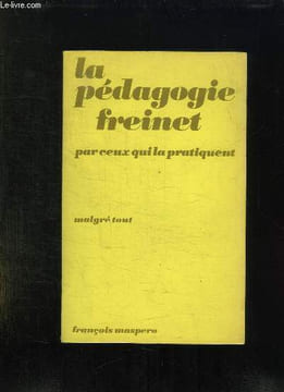 LA PEDAGOGIE FREINET PAR CEUX QUI LA PRATIQUENT.. MASPERO FRANCOIS.