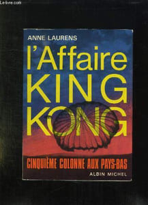 L AFFAIRE KING KONG. CINQUIEME COLONNE AUX PAYS BAS.