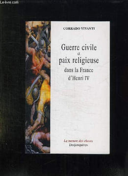GUERRE CIVILE ET PAIX RELIGIEUSE DANS LA FRANCE D HENRI IV.. VIVANTI CORRADO.