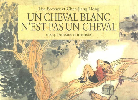 UN CHEVAL BLAN N EST PAS UN CHEVAL. CINQ ENIGMES CHINOISES.. BRESNER LISA.