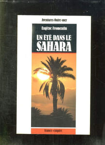 UN ETE DANS LE SAHARA. VOYAGE DANS LES OASIS DU SUD ALGERIEN EN 1853.