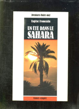 UN ETE DANS LE SAHARA. VOYAGE DANS LES OASIS DU SUD ALGERIEN EN 1853.. FROMENTIN EUGENE.