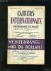 CAHIERS INTERNATIONAUX N° 84. SOMMAIRE: PROBLEMES D ITALIE, MEDITERRANEE MER DU DOLLAR? LE CAPITALISME CONTEMPORAIN EST IL CAPABLE D ASSURER LE PAIN ...