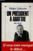 UN PRESIDENT A ABATTRE. GUILHAUME PHILIPPE.