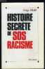 HISTOIRE SECRETE DE SOS RACISME. MALIK SERGE