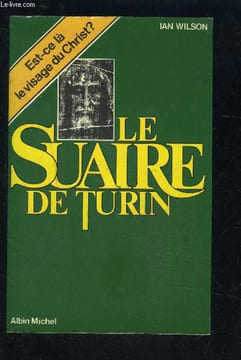 LE SUAIRE DE TURIN- Linceul du Christ?. WILSON IAN.