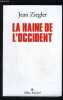 LA HAINE DE L OCCIDENT. ZIEGLER JEAN