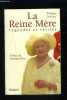 LA REINE MERE- LEGENDES ET VERITES. DELORME PHILIPPE.