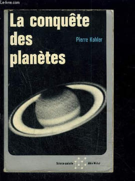 LA CONQUETE DES PLANETES. KOHLER PIERRE.