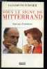 SOUS LE SIGNE DE MITTERRAND- SEPT ANS D ENTRETIENS. TEISSIER ELIZABETH