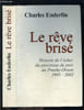 LE REVE BRISE- HISTOIRE DE L ECHEC DU PROCESSUS DE PAIX AU PROCHE ORIENT 1995-2002. ENDERLIN CHARLES