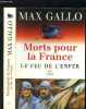MORTS POUR LA FRANCE- TOME 2 vendu seul - LE FEU DE L ENFER 1916-1917 - SUITE ROMANESQUE. GALLO MAX.