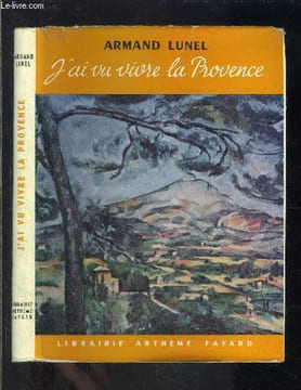 J AI VU VIVRE LA PROVENCE. LUNEL ARMAND.