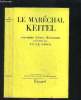 LE MARECHAL KEITEL- SOUVENIRS, LETTRES, DOCUMENTS. KEITEL MARECHAL- GORLITZ WALTER