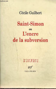 SAINT-SIMON OU L'ENCRE DE LA SUBVERSION
