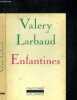 ENFANTINES.COLLECTION L IMAGINAIRE. LARBAUD VALERY.
