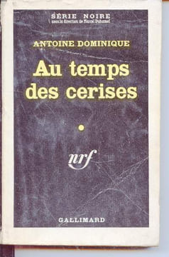 Au temps des cerises collection série noire n°661. Antoine Dominique