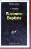 B comme Baptiste collection série noire n°1391. J. Oriano