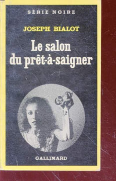 Le salon du prêt-à-saigner collection série noire n°1749. Joseph Bialot.
