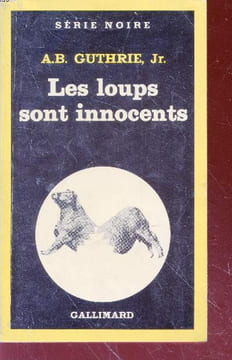 Les loups sont innocents collection séri enoire n°1827. A.B. Guthrie, Jr.