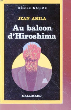 Au balcon d'Hiroshima collection série noire n°2007. Jean Amila
