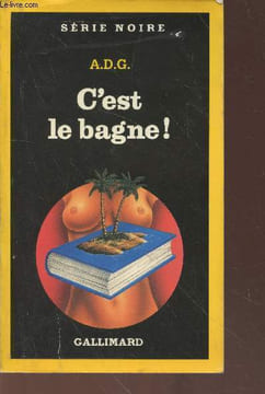 C'est le bagne ! collection série noire n° 2134. A.D.G.