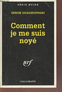 Comment je me suis noyé collection série noire n°2394