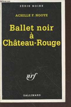Ballet noir à château-Rouge collection série noire n°2618. Ngoye Achille F.