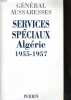 SERVICES SPECIAUX ALGERIE 1955-1957. AUSSARESSES Général