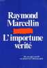 L'IMPORTUNE VERITE. MARCELLIN Raymond