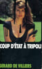 COUP D'ETAT A TRIPOLI. VILLIERS G&eacute;rard de