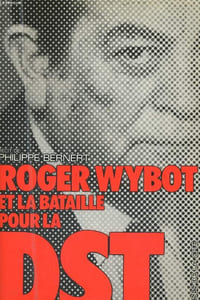 ROGER WYBOT ET LA BATAILLE POUR LA DST