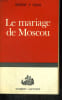 LE MARIAGE DE MOSCOU.. LEBAS MARTHE Y.