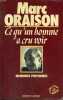 CE QU'UN HOMME A CRU VOIR.. ORAISON MARC.