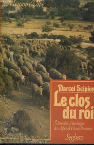 Le clos du roi - mémoires d'un berger des Alpes de Haute Provence