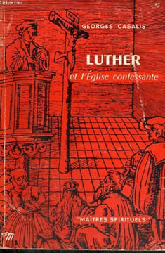 LUTHER ET L'EGLISE CONFESSANTE - Collection Maîtres spirituels n°28. CASALIS Georges