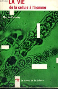LA VIE DE LA CELLULE A L'HOMME - Collection Le Rayon de la Science n°15
