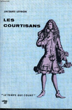 LES COURTISANS - Collection Le temps qui court n°22. LEVRON Jacques