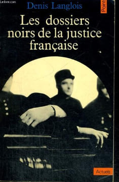 LES DOSSIERS NOIRS DE LA JUSTICE FRANCAISE - Collection Points A10. LANGLOIS Denis