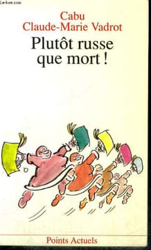 PLUTOT RUSSE QUE MORT! - Collection Points A96. CABU, VADROT Claude Marie